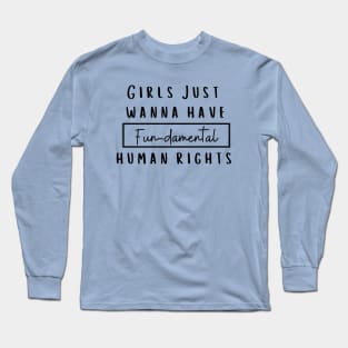 Girls Just Wanna Have Fundamental Rights Long Sleeve T-Shirt